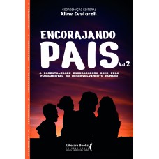 Encorajando Pais: A Parentalidade Encorajadora Como Peça Fundamental No Desenvolvimento Humano