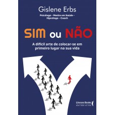 Sim Ou Não: A Difícil Arte De Colocar-se Em Primeiro Lugar Na Sua Vida