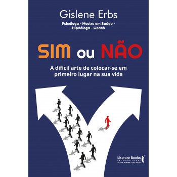 Sim Ou Não: A Difícil Arte De Colocar-se Em Primeiro Lugar Na Sua Vida