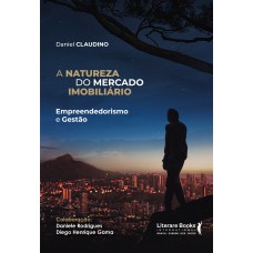 A Natureza Do Mercado Imobiliário: Empreendedorismo E Gestão