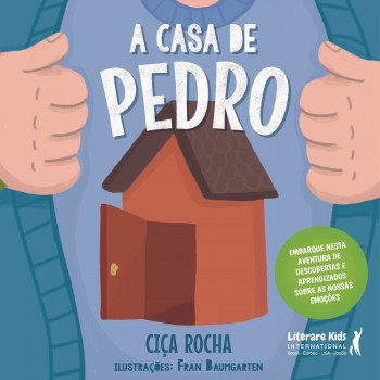 A Casa De Pedro: Embarque Nesta Aventura De Descobertas E Aprendizados Sobre As Nossas Emoções