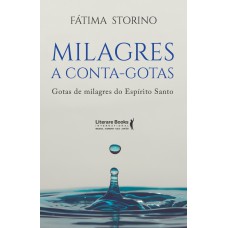 Milagres A Conta-gotas: Gotas De Milagres Do Espírito Santo