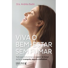 Viva O Bem - Estar Sem Umar: Tudo Que Você Precisa Para Parar De Umar De Orma Tranquila, Segura E Deinitiva
