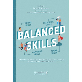 Balanced Skills: Competências Essenciais Para Buscar O Equilíbrio Integral Alinhado Ao Seu Momento De Vida