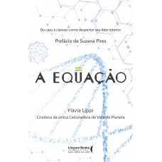 A Equação: Do Caos à Clareza: Como Despertar Seu Líder Interior