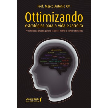 Ottimizando Estratégias Para A Vida E Carreira: 77 Reflexões Profundas Para Se Conhecer E Romper Obstáculos