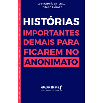 Histórias Importantes Demais Para Ficar No Anonimato