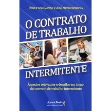 O Contrato De Trabalho Intermitente: Aspectos Relevantes E Desafios Em Torno Do Contrato De Trabalho Intermitente