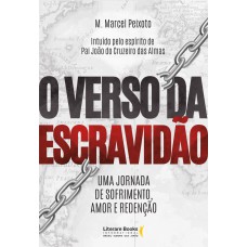 O Verso Da Escravidão: Uma Jornada De Sofrimento, Amor E Redenção