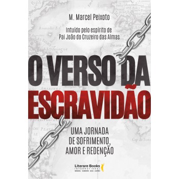 O Verso Da Escravidão: Uma Jornada De Sofrimento, Amor E Redenção