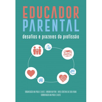 Educador Parental: Desafios E Prazeres Da Profissão