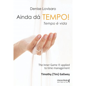 Ainda Dá Tempo! Tempo é Vida