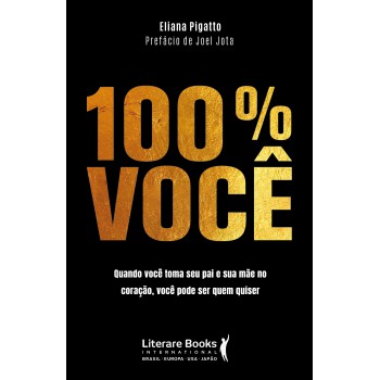 100% Você: Quando Você Toma Seu Pai E Sua Mãe No Coração, Você Pode Ser Quem Quiser