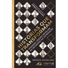 Histórias Que Transformam: Grandes Líderes Revelam Os Segredos Da Superação
