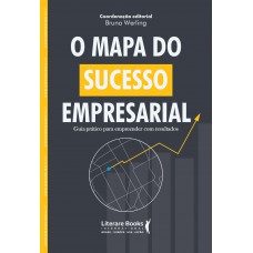 O Mapa Do Sucesso Empresarial: Guia Prático Para Empreender Com Resultados