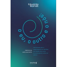 O Eu, O Outro E O Nós!: Uma Jornada Sobre O Comportamento Do Indivíduo, Sua Relação Com O Outro E A Construção Da Cultura Do Coletivo