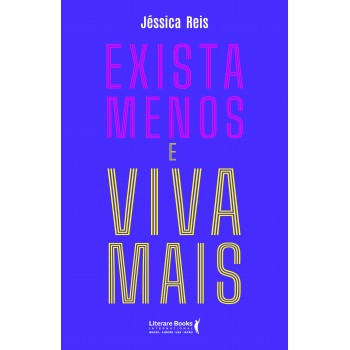 Exista Menos E Viva Mais