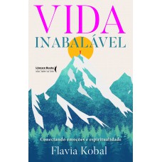 Vida Inabalável: Conectando Emoções E Espiritualidade