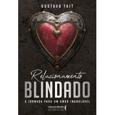 Relacionamento Blindado: A Jornada Para Um Amor Inabalável