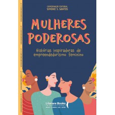Mulheres Poderosas: Hist-rias Inspiradoras De Empreendedorismo Eminino