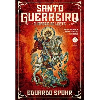 Santo Guerreiro: O Império Do Leste (vol. 3)