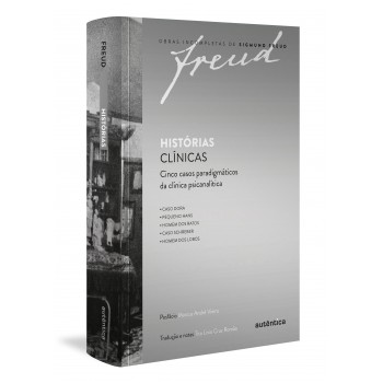 Freud - Histórias Clínicas: Cinco Casos Paradigmáticos Da Clínica Psicanalítica