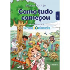 Como Tudo Começou (2ª Edição - Revisada): A Primeira Aventura Da Turma Do Planeta