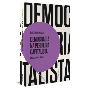 Democracia Na Periferia Capitalista: Impasses Do Brasil