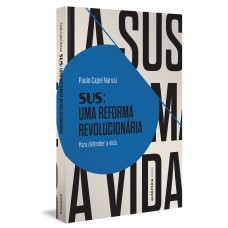 Sus: Uma Reforma Revolucionária: Para Defender A Vida