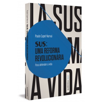 Sus: Uma Reforma Revolucionária: Para Defender A Vida