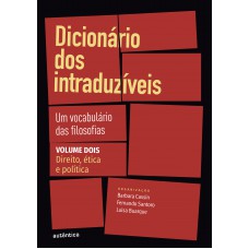 Dicionário Dos Intraduzíveis Vol. 2 (direito, ética E Política): Um Vocabulário Das Filosofias