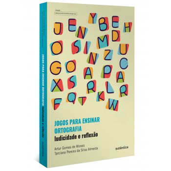 Jogos Para Ensinar Ortografia - Ludicidade E Reflexão: Inclui Jogos Para Professores Utilizarem Em Sala De Aula