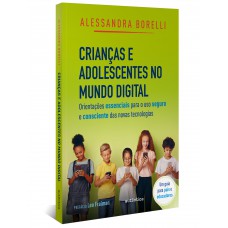 Crianças E Adolescentes No Mundo Digital: Orientações Essenciais Para O Uso Seguro E Consciente Das Novas Tecnologias