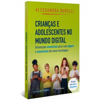 Crianças E Adolescentes No Mundo Digital: Orientações Essenciais Para O Uso Seguro E Consciente Das Novas Tecnologias