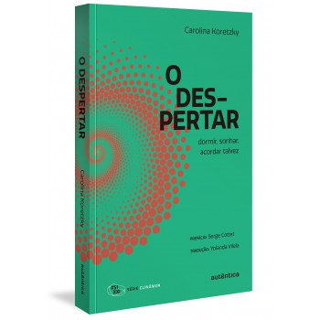 O Despertar: Dormir, Sonhar, Acordar Talvez