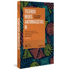 Tecendo Redes Antirracistas Iii: Entre Resistências E Emancipações