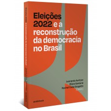 Eleições 2022 E A Reconstrução Da Democracia No Brasil