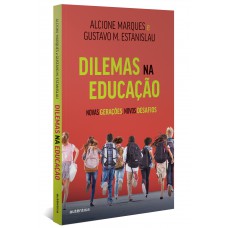 Dilemas Na Educação: Novas Gerações, Novos Desafios