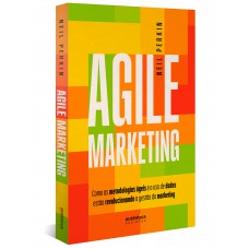 Agile Marketing: Como As Metodologias ágeis E O Uso De Dados Estão Revolucionando A Gestão Do Marketing