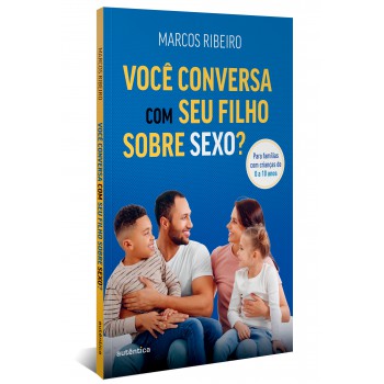 Você Conversa Com Seu Filho Sobre Sexo?: Para Famílias Com Criança De 0 A 10 Anos