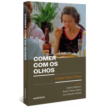 Comer Com Os Olhos: Comida Cultura Cinema