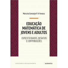 Educação Matemática De Jovens E Adultos: Especificidades, Desafios E Contribuições
