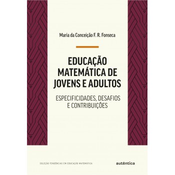 Educação Matemática De Jovens E Adultos: Especificidades, Desafios E Contribuições