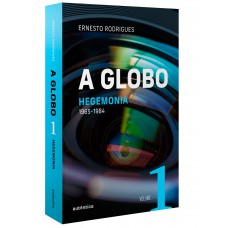 A Globo Vol. 1 (hegemonia): 1965 - 1984