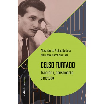 Celso Urtado: Trajetória, Pensamento E Método