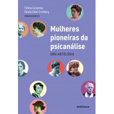Mulheres Pioneiras Da Psicanálise: Uma Antologia
