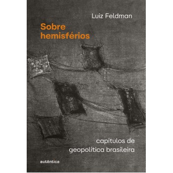 Sobre Hemisférios: Capítulos De Geopolítica Brasileira