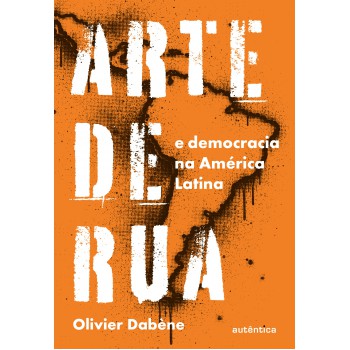 Arte De Rua E Democracia Na América Latina