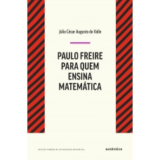 Paulo Freire Para Quem Ensina Matemática