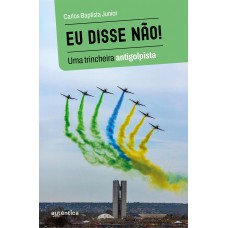 Eu Disse Não! - Uma Trincheira Antigolpista